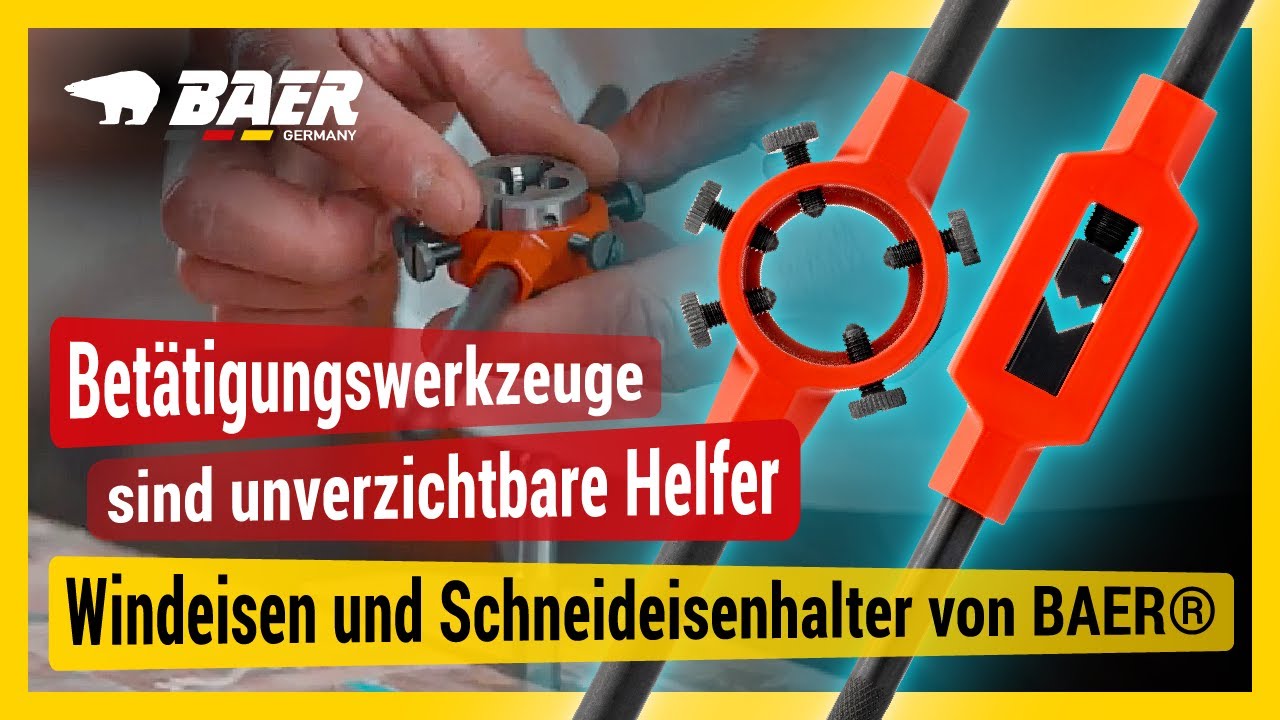 Betätigungswerkzeuge sind unverzichtbare Helfer | Windeisen und Schneideisenhalter von BAER®